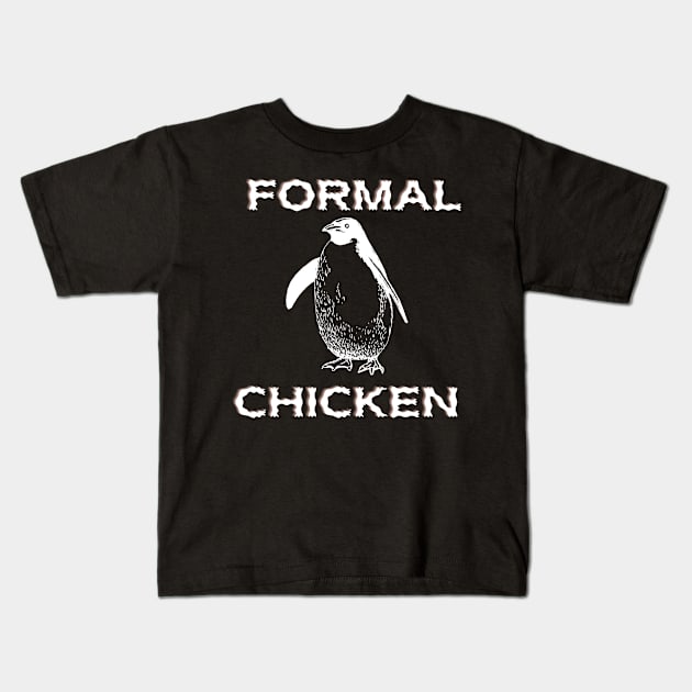 Formal Chicken penguin - Funny Penguin Quote Kids T-Shirt by Grun illustration 